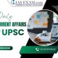 Daily Current Affairs For UPSC With Analysis And Notes
