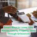 Smart Ways To Lower Your Nassau County Property Taxes Through Grievances