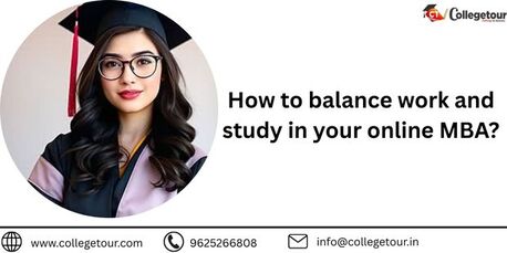 Mumbai, Lessons Offered, How To Balance Work And Study In Your Online MBA?
