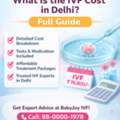 What Is The IVF Cost In Delhi? Full Guide