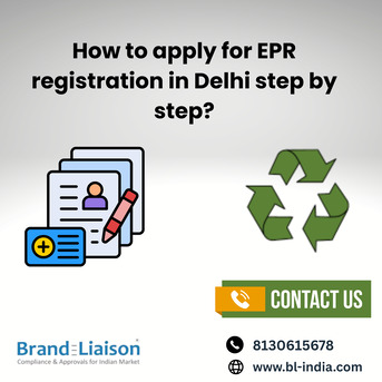 New Delhi, Business Partners, EPR Registration In Delhi &ndash; Complete Process & Consultant Support By Brand Liaison.