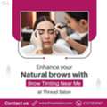 Enhance Your Natural Brows With Brow Tinting Near Me At Thread Salon