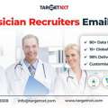 Buy A 100% Opt-in And Verified Physician Recruiters Email List From TargetNXT!