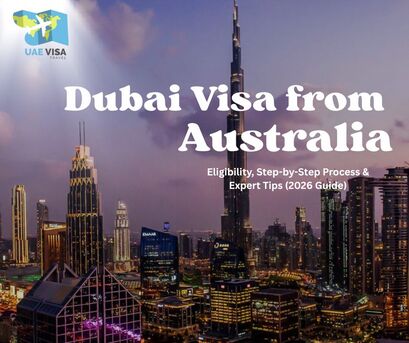 Dubai, Travel, Dubai Visa From Australia: Eligibility, Step-by-Step Process & Expert Tips (2026 Guide)