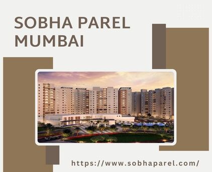 Mumbai, Real Estate For Sale, 4 BR,  Sobha Parel Mumbai - Quality Homes With Modern Amenities
