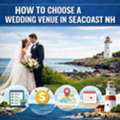 How To Choose A Wedding Venue In Seacoast NH?