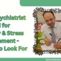 Best Psychiatrist In Delhi For Anxiety & Stress Management &ndash; Traits To Look For