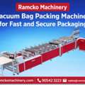 Ramcko Machinery Vacuum Bag Packing Machine For Fast And Secure Packaging