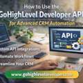 How To Use The GoHighLevel Developer API For Advanced CRM Automation