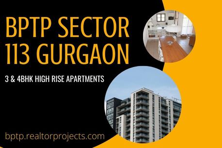 Gurgaon, Real Estate For Sale, Studio,  BPTP Sector 113 Gurgaon &ndash; Premium 3 & 4BHK High Rise Apartments For Modern Families