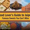 INR 500,  Food Lover&rsquo;s Guide To Jaipur: Famous Sweets You Can&rsquo;t Miss