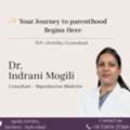 Fertility & IVF Specialist In Hyderabad &ndash; Dr. Indrani Mogili