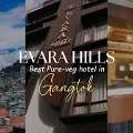 Vegetarian Hotel In Gangtok &ndash; Pure Veg Stay At Evara Hills