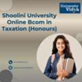 Shoolini University Online BCom In Taxation (Honours) | Online Admission