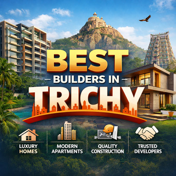 Chennai, Construction, Top Builders In Trichy &ndash; Reliable, Experienced & Trusted For Quality Construction