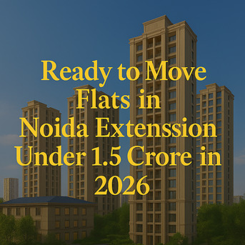Noida, Real Estate, Modern Ready To Move Flats In Greater Noida West Under 1.5 Crore