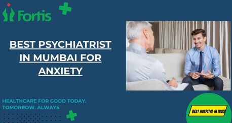 Mumbai, Health, Best Psychiatrist In Mumbai For Anxiety | Fortis Healthcare
