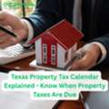 Texas Property Tax Calendar Explained -  Know When Property Taxes Are Due