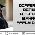 DIFFERENCE BETWEEN B.TECH. AND B.PHARM. | Apply Online