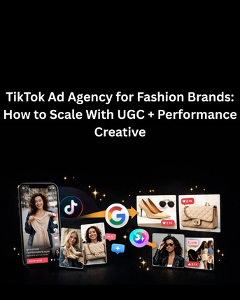 New York, Marketing, TikTok Ad Agency For Fashion Brands: How To Scale With UGC + Performance Creative