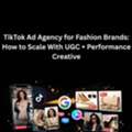 TikTok Ad Agency For Fashion Brands: How To Scale With UGC + Performance Creative