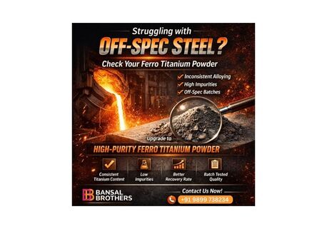 Mumbai, Automotive, Struggling With Off-Spec Steel? Check Your Ferro Titanium Powder