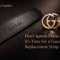 Don&rsquo;t Ignore These Signs It&rsquo;s Time For A Gucci Belt Replacement Strap