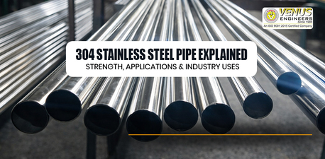 New Delhi, Job Seekers, 304 Stainless Steel Pipe Explained: Strength, Applications & Industry Uses