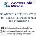 Trusted Website Accessibility Testing Services To Reduce Legal Risk And Improve