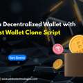 Develop A Decentralized Wallet With Trust Wallet Clone Script