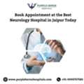 Book Appointment At The Best Neurology Hospital In Jaipur Today