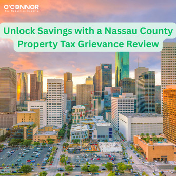 New York, Real Estate, Unlock Savings With A Nassau County Property Tax Grievance Review