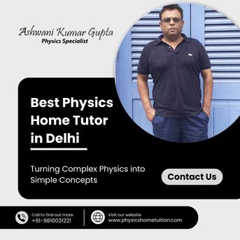 New Delhi, Education, Best Physics Home Tutor In Delhi For School And Competitive Exams