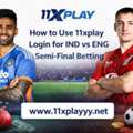 How To Use 11xplay Login For IND Vs ENG Semi-Final Betting