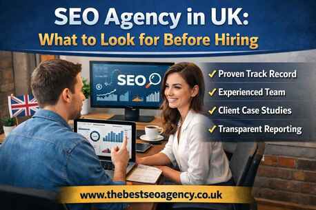 London, Marketing, SEO Agency In UK: What To Look For Before Hiring