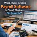 What Makes The Best Payroll Software For Small Business So Powerful ?