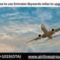 How To Use Emirates Skywards Miles To Upgrade?