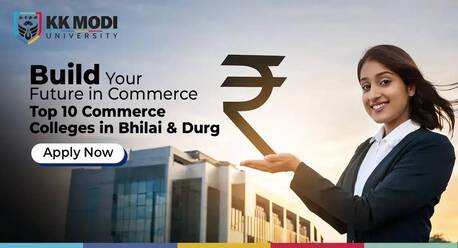 Mumbai, Education, Build Your Future In Commerce &ndash; Top 10 Commerce Colleges In Bhilai & Durg &ndash; Apply Now | KK