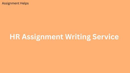 London, Education, How To Choose The Best HR Assignment Writing Service