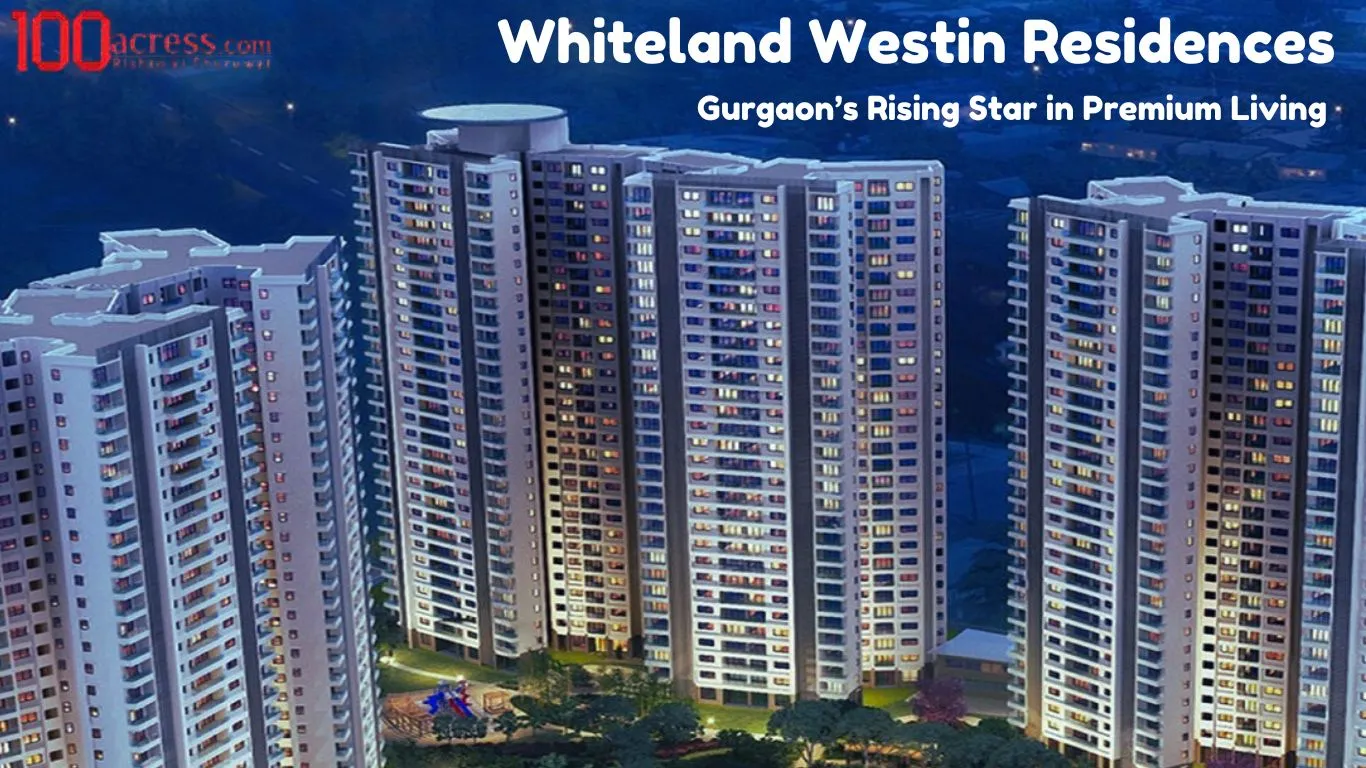 Dwarka, Real Estate For Sale, INR 1,  Whiteland Westin Residences Gurgaon: Branded Luxury Living On Dwarka Expressway