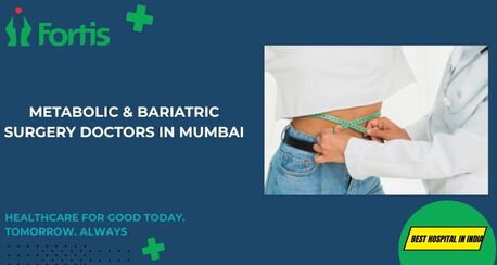 Mumbai, Health, Metabolic & Bariatric Surgery Doctors In Mumbai | Fortis Healthcare