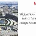 Efficient Solar PV System In UAE For Sustainable Energy Solutions - Value Addition