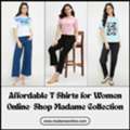 Affordable T-Shirts For Women Online- Shop Madame Collection