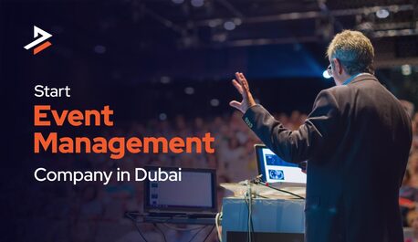 Dubai, Business, How To Start An Event Management Company In Dubai?