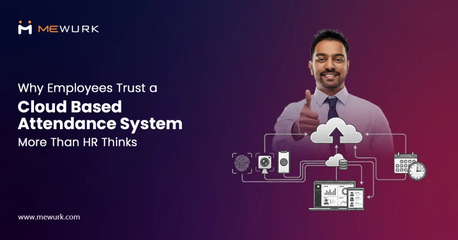 Ahmedabad, Software Development, Why Employees Trust A Cloud Based Attendance System More Than HR Thinks