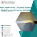 Fine Perforators | Trusted Rotary Nickel Screen Exporter In India