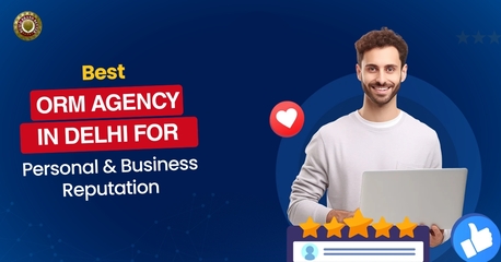 New Delhi, Marketing, Best ORM Agency In Delhi For Reputation Management Solutions