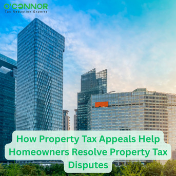 Houston, Real Estate, How Property Tax Appeals Help Homeowners Resolve Property Tax Disputes