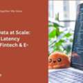 Real-Time Data At Scale: Solving The Latency Problem In Fintech & E-commerce