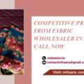 Competitive Pricing From Fabric Wholesaler In Jaipur: Call Now